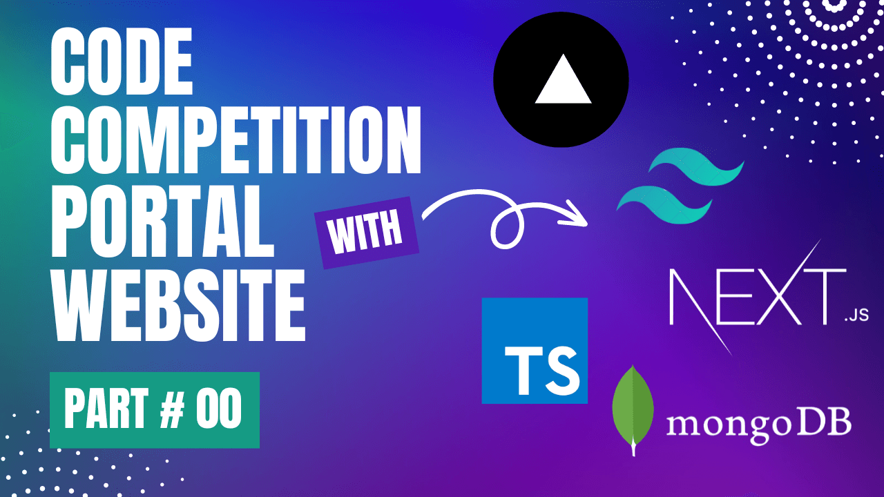 Building Code Competition Portal Website in Next JS - Part # 00