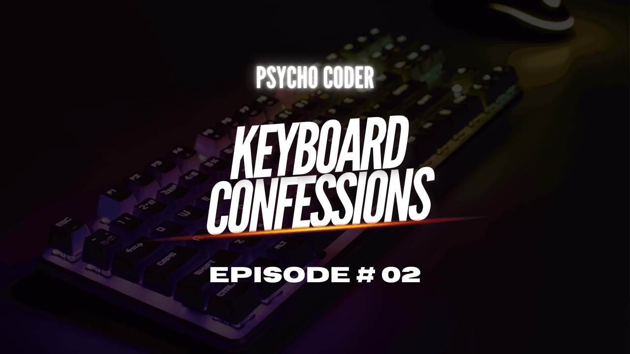 Keyboard Confessions - Episode # 02