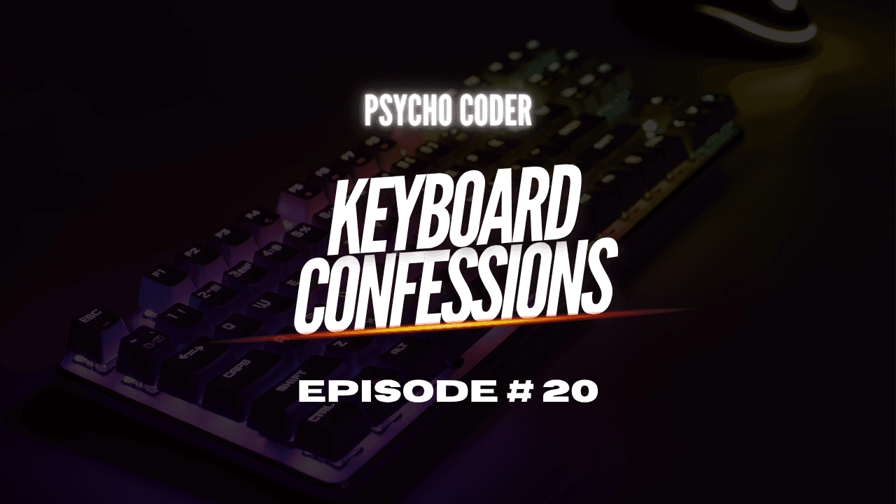 Keyboard Confessions - Episode # 20
