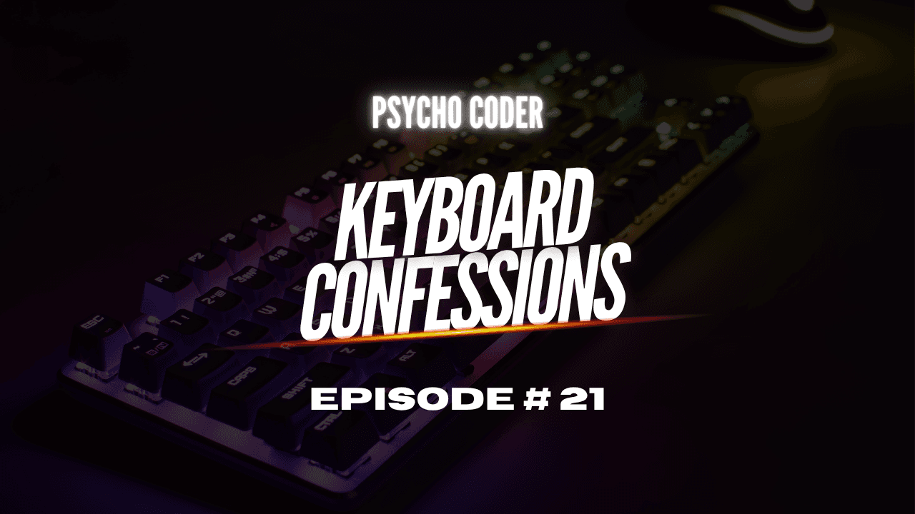 Keyboard Confessions - Episode # 21