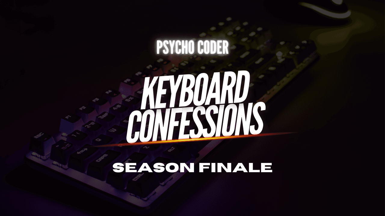 Keyboard Confessions - Season Finale
